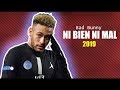 Neymar Jr ● NI BIEN NI MAL | Bad Bunny 2019 ᴴᴰ