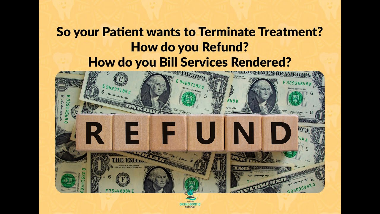 Braces or Invisalign Orthodontic Treatment Financial Contract Early Termination and Refunds