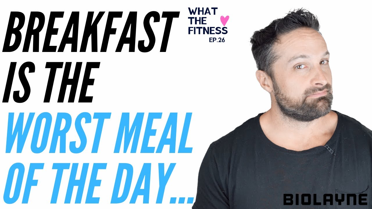 Breakfast Is The Worst Meal Of The Day! What The Fitness EP 26