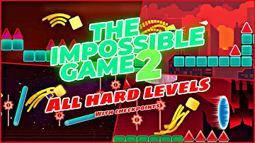 The Impossible Game 2 | [All Hard Levels (With Checkpoints)]