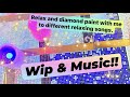 WIP and Music | Diamond Paint with Me