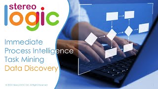 StereoLOGIC(R) Immediate Process Intelligence & Task Mining & Data Discovery