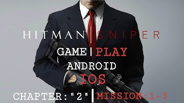 HITMAN SNIPER | (ANDROID/ IOS) Walkthrough #gameplay | CHAPTER:2 | MISSION: 1-3