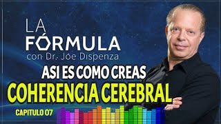 PRACTICA ESTO POR X7 DIAS PARA CREAR COHERENCIA CEREBRAL | LA FORMULA | DR JOE DISPENZA | EP 07