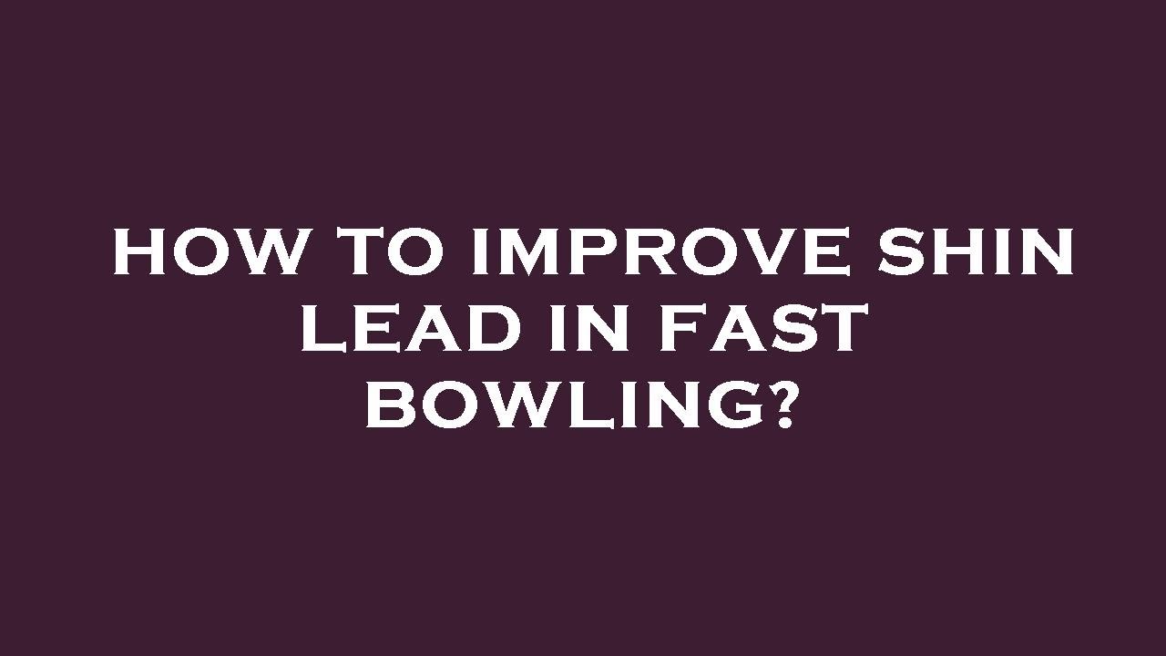 How to improve shin lead in fast bowling? YouTube