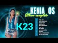 Kenia os  k23 lbum completo 