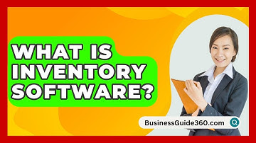 What Is Inventory Software? - BusinessGuide360.com