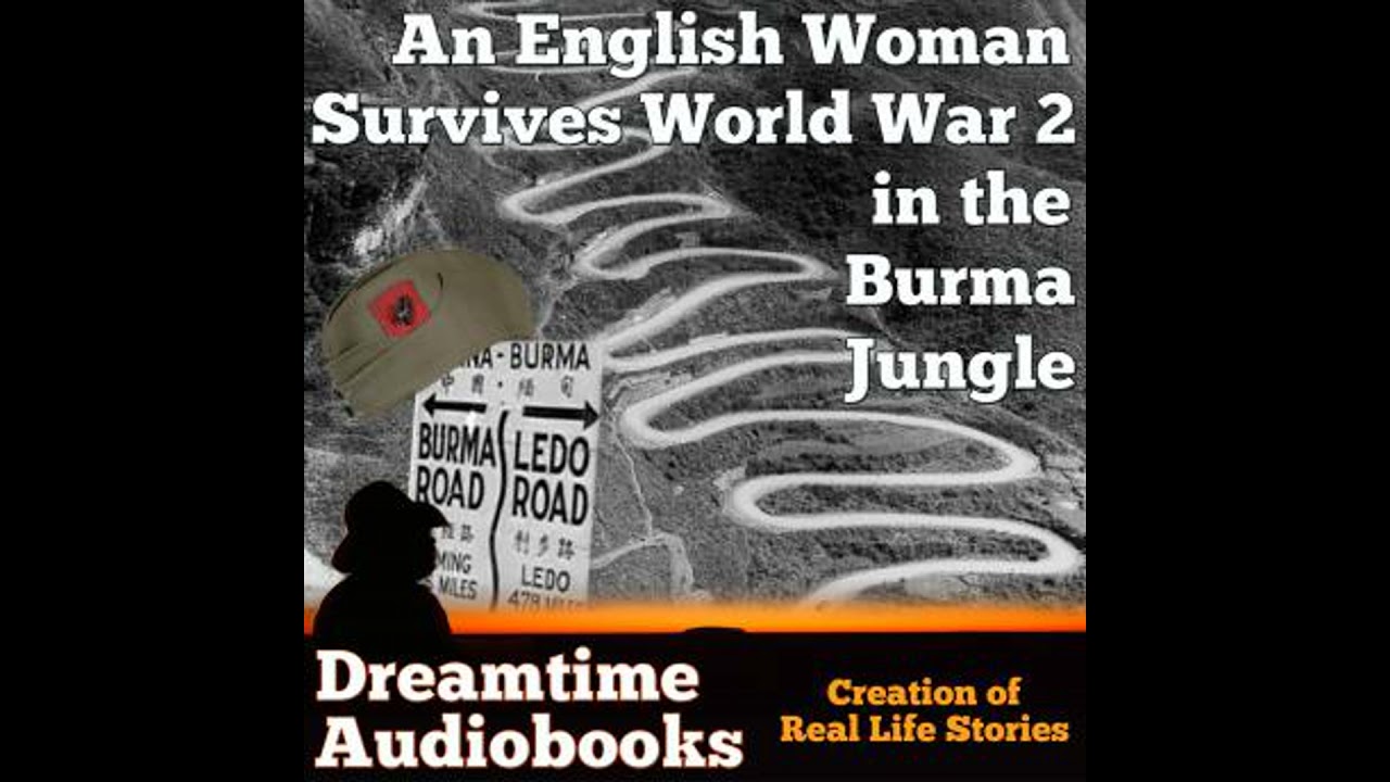 An English Woman Survives World War 2 in the Burma Jungle - Dreamtime Audio Books