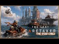 The Last Caretaker:🎮 The Star Child 🎮 S4-E10