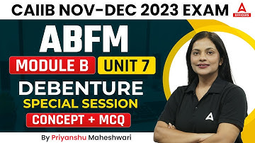 Debenture Special Session | CAIIB ABFM Module B Unit 7 | Concepts + MCQ | CAIIB Nov-Dec 2023 Exam