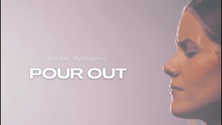 Katie Williams - Pour Out (Official Lyric Video)