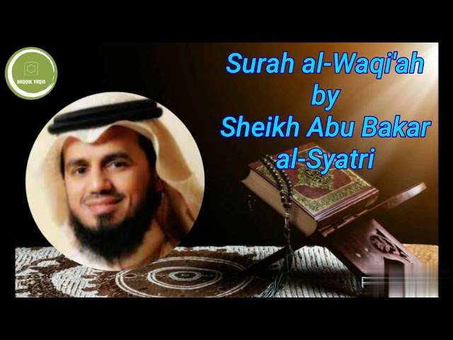 Surah al-Waqi'ah by Sheikh Abu Bakar al-Syatri class=