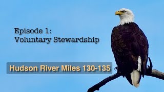 Hudson River Miles 130 135 Episode 1 Voluntary Stewardship