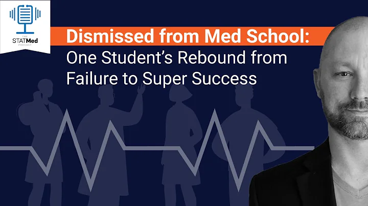 Dismissed from Med School: One Student’s Rebound from Failure to Super Success