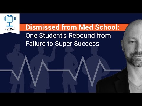 Dismissed from Med School: One Student’s Rebound from Failure to Super Success
