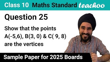 Question 25 - Show that the points A(-5,6), B(3, 0) and C( 9, 8) are vertices of isosceles triangle