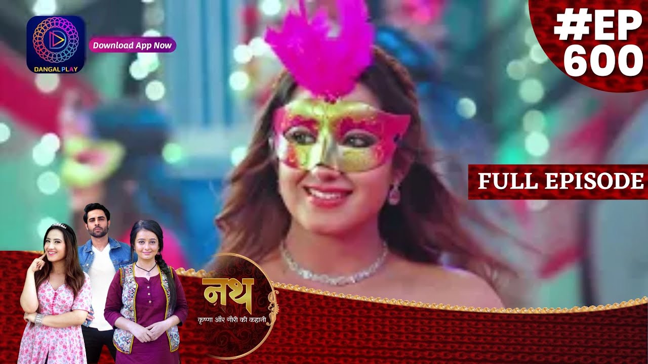 Nath Krishna Aur Gauri Ki Kahani | 24 June  2023 Full Episode 600 | Dangal TV