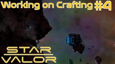 Star Valor: Working on Crafting #4 - Playing with the New Base Building DLC
