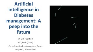 "Artificial Intelligence in Diabetes Management: A peep into the future" by Dr Om J Lakhani screenshot 3