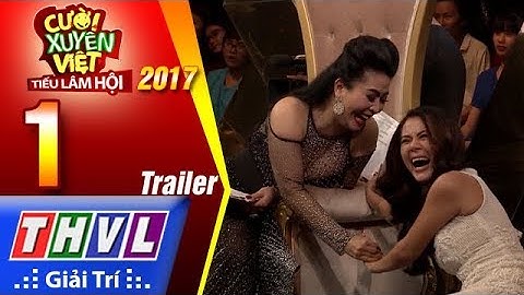 THVL | Cười xuyên Việt – Tiếu lâm hội 2017: Tập 1 - Trailer