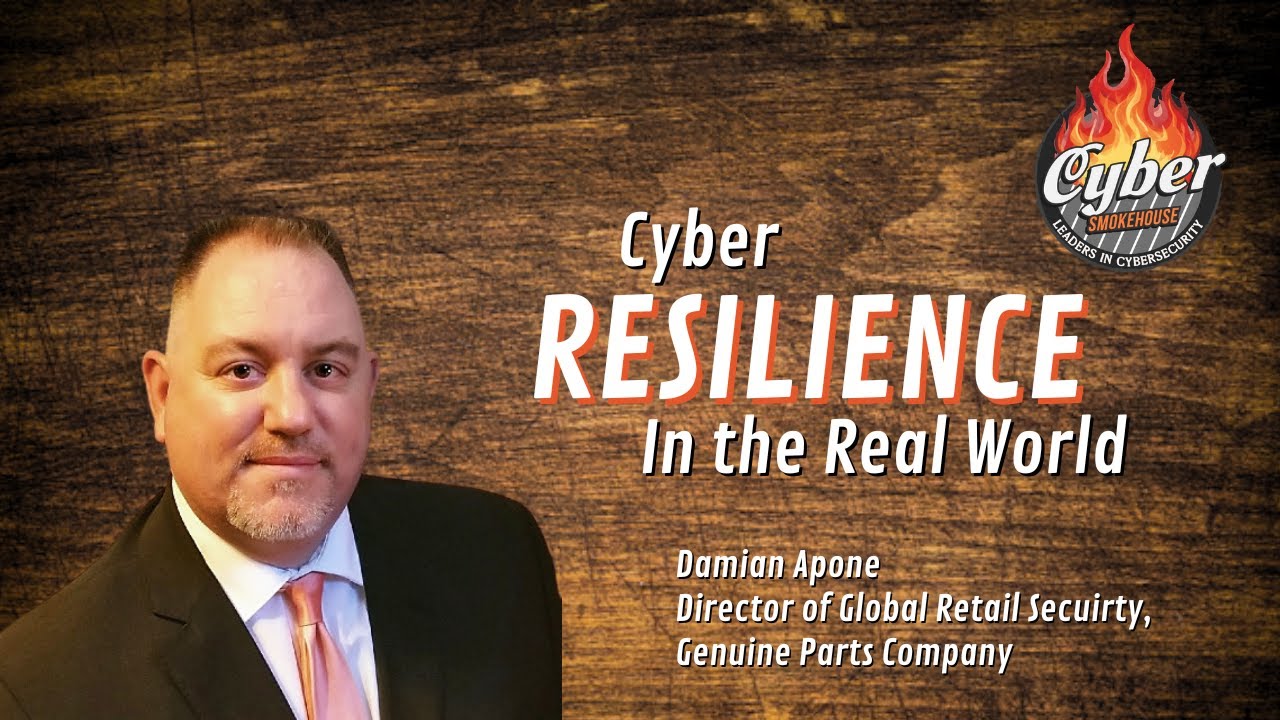 Cyber Resilience in the Real World - Damian Apone - Cyber Smokehouse - Episode # [003]
