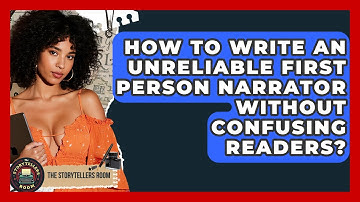 How To Write An Unreliable First Person Narrator Without Confusing Readers? - The Storytellers Room