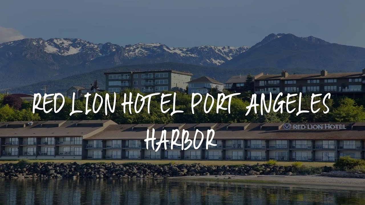 Red Lion Hotel Port Angeles Harbor Review - Port Angeles , United