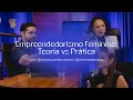 EMPREENDEDORISMO FEMININO: TEORIA VS PRÁTICA | CONTRA A CORRENTE | EP04S03