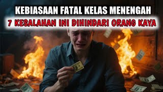 Kebiasaan Fatal Kelas Menengah: 7 Kesalahan Uang yang Dihindari Orang Kaya!