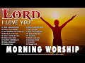 Lord I Need You 🙏 Best 100 Sunday Morning Worship Songs For Prayers 🙏 Nonstop Praise & Worship Songs