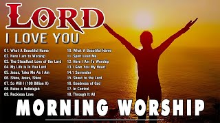 Lord I Need You  Best 100 Sunday Morning Worship Songs For Prayers  Nonstop Praise & Worship Songs