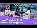 Here’s How You Can Fight Back When It Comes to Medical Gaslighting