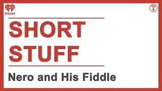 Short Stuff: Nero And His Fiddle | Stuff You Should Know