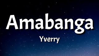 Yverry - Amabanga (Lyrics)