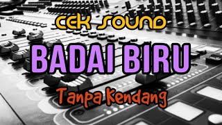 Cover Cek Sound ' BADAI BIRU ' Tanpa Kendang