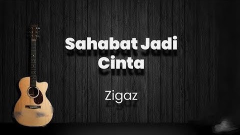 ZIGAZ | Sahabat Jadi Cinta | lirik