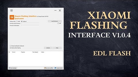 Xiaomi Flashing Interface V1.0.4 Crack 2022 🔥🔥 EDL Flash