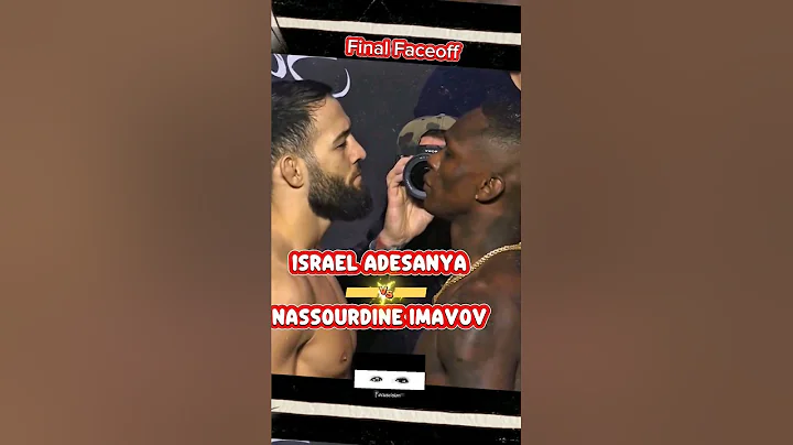ISRAEL ADESANYA Vs. NASSOURDINE IMAVOV FINAL FACEOFF, WHO WINS? #mma #viral #fyp
