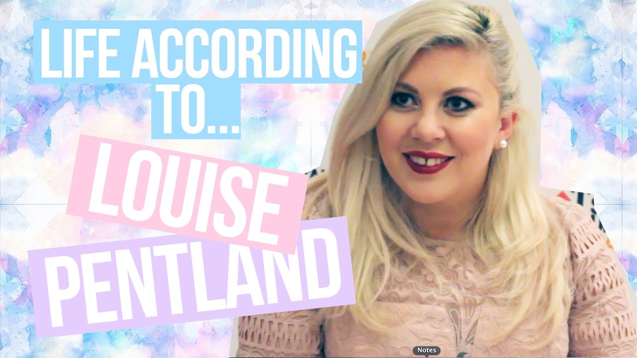 Life According To: Louise Pentland - YouTube