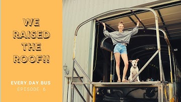 WE RAISED THE ROOF ON OUR SKOOLIE!! || Ep. 6