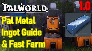 Palworld Pal Metal Ingot Farm Guide, How to Get Pal Metal Ingots FAST in Palworld 1.0