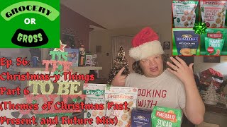 Grocery or Gross Episode 56:Christmas-y Things Pt 6 Themes of Christmas Past,  Present, &amp; Future Mix