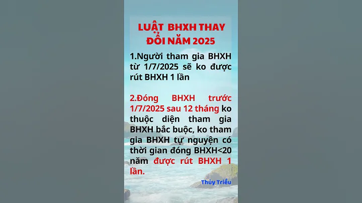 LUẬT BHXH THAY ĐỔI TỪ NĂM 2025 / Thủy Triều /Thuytrieubhxh