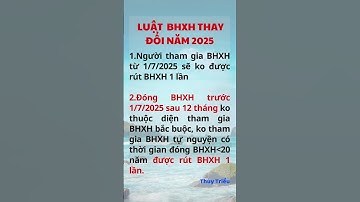 LUẬT BHXH THAY ĐỔI TỪ NĂM 2025 / Thủy Triều /Thuytrieubhxh