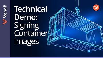 Signing Container Images | CodeSign Protect Technical Demo, Venafi
