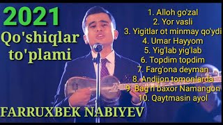 FARRUXBEK NABIYEV 2021 QO'SHIQLAR TO'PLAMI. +998973357676