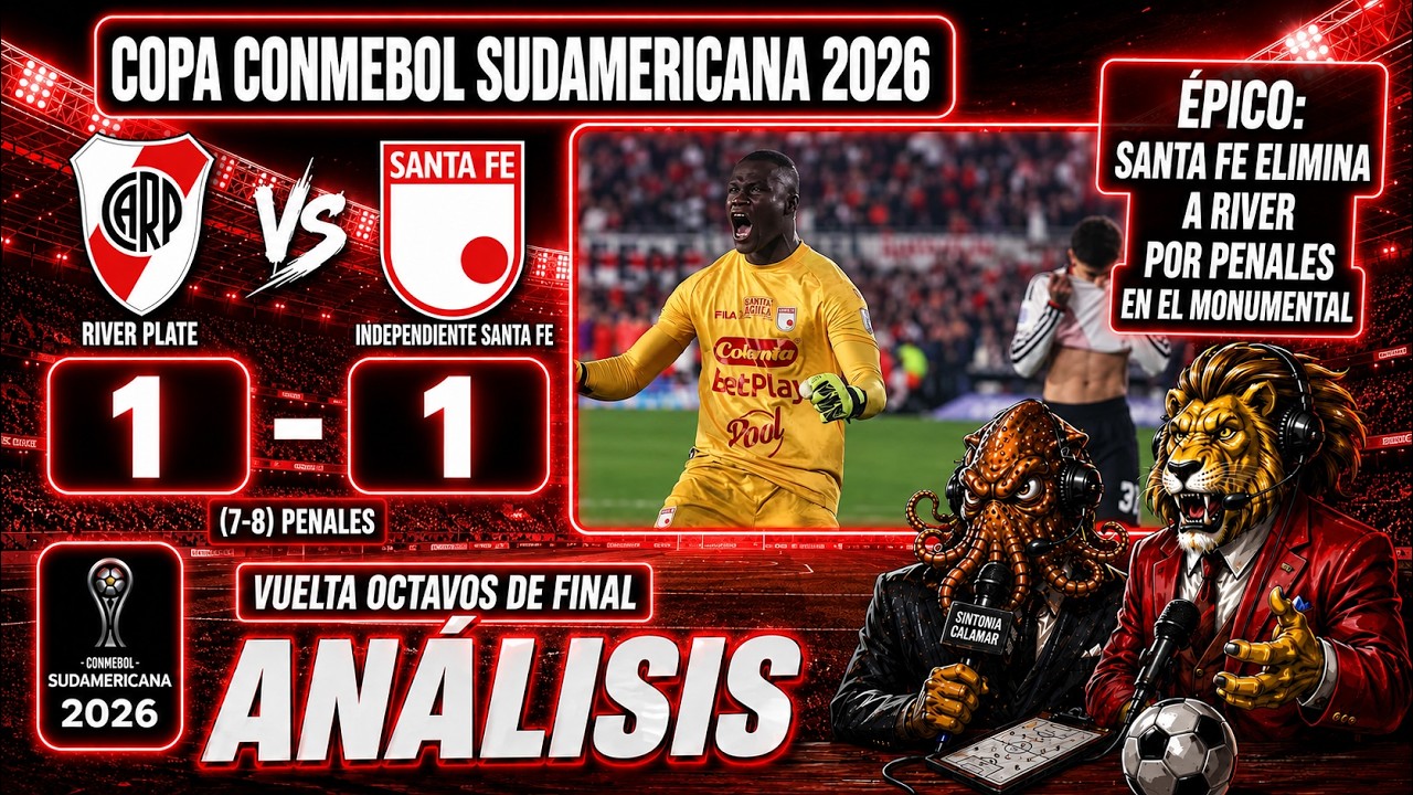 🦁 Santa Fe eliminó a River por penales | Análisis Vuelta Octavos de Final Copa Sudamericana 2026