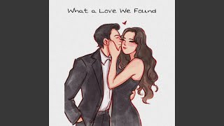 What a Love We Found
