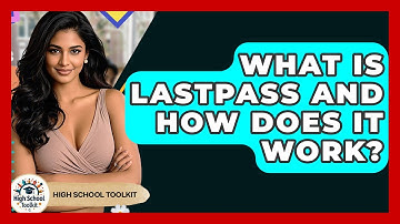 What Is LastPass And How Does It Work? - High School Toolkit