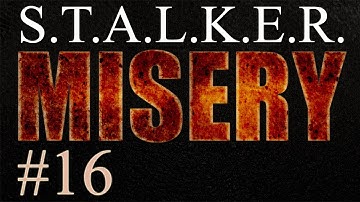 Stalker Misery 2.1 DM gameplay commentary 16: Now in higher quality!